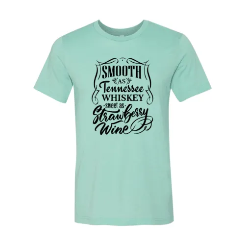 DT0241 Smooth As Tennessee Whiskey Sweet As Shirt