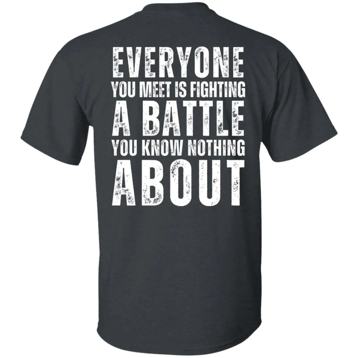 Every Is Fighting A Battle/Suicide awareness T shirt