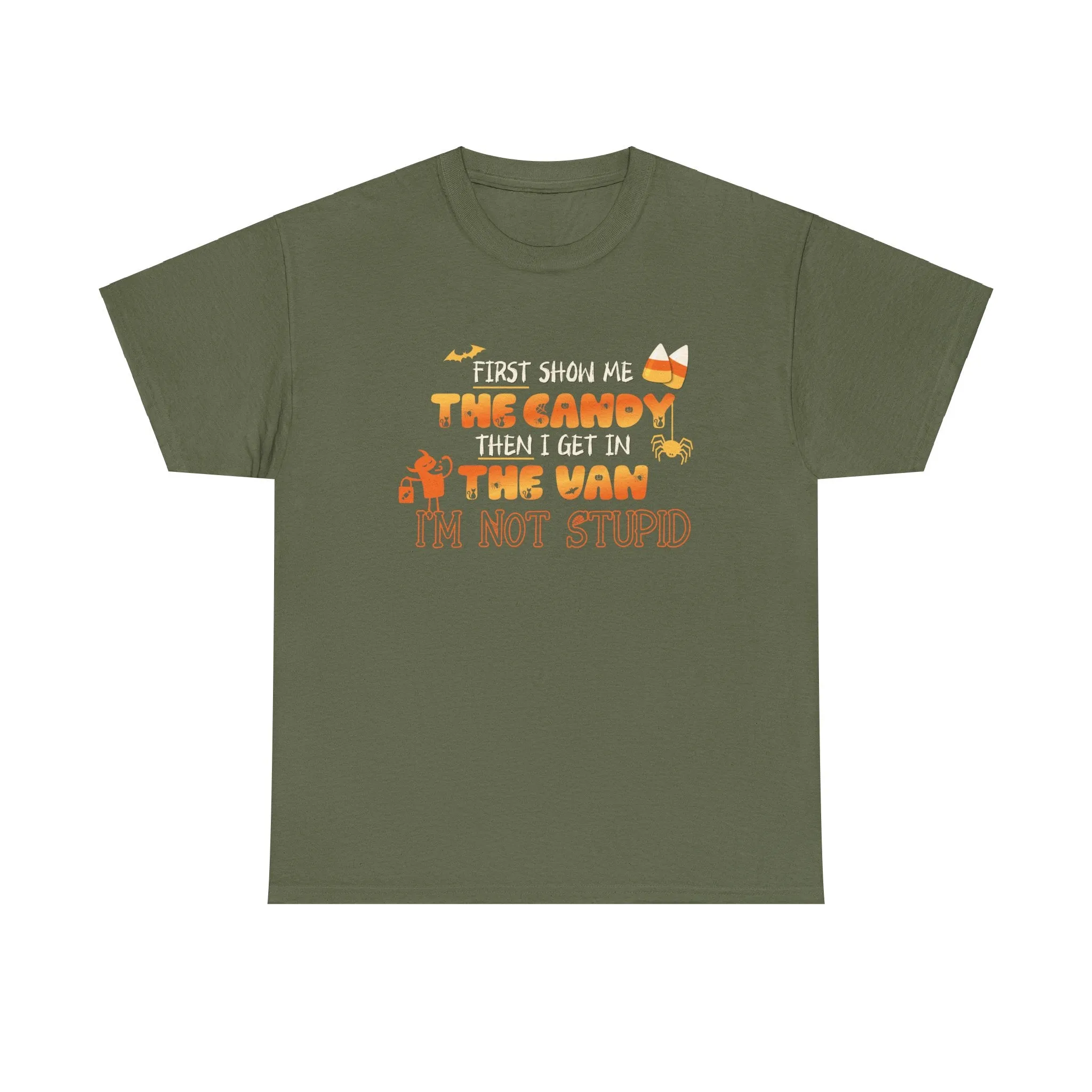 First Show Me The Candy Then I Get In The Van I'm Not Stupid Tshirt, Halloween t-shirt, Halloween shirt, fall shirt, funny halloween shirt