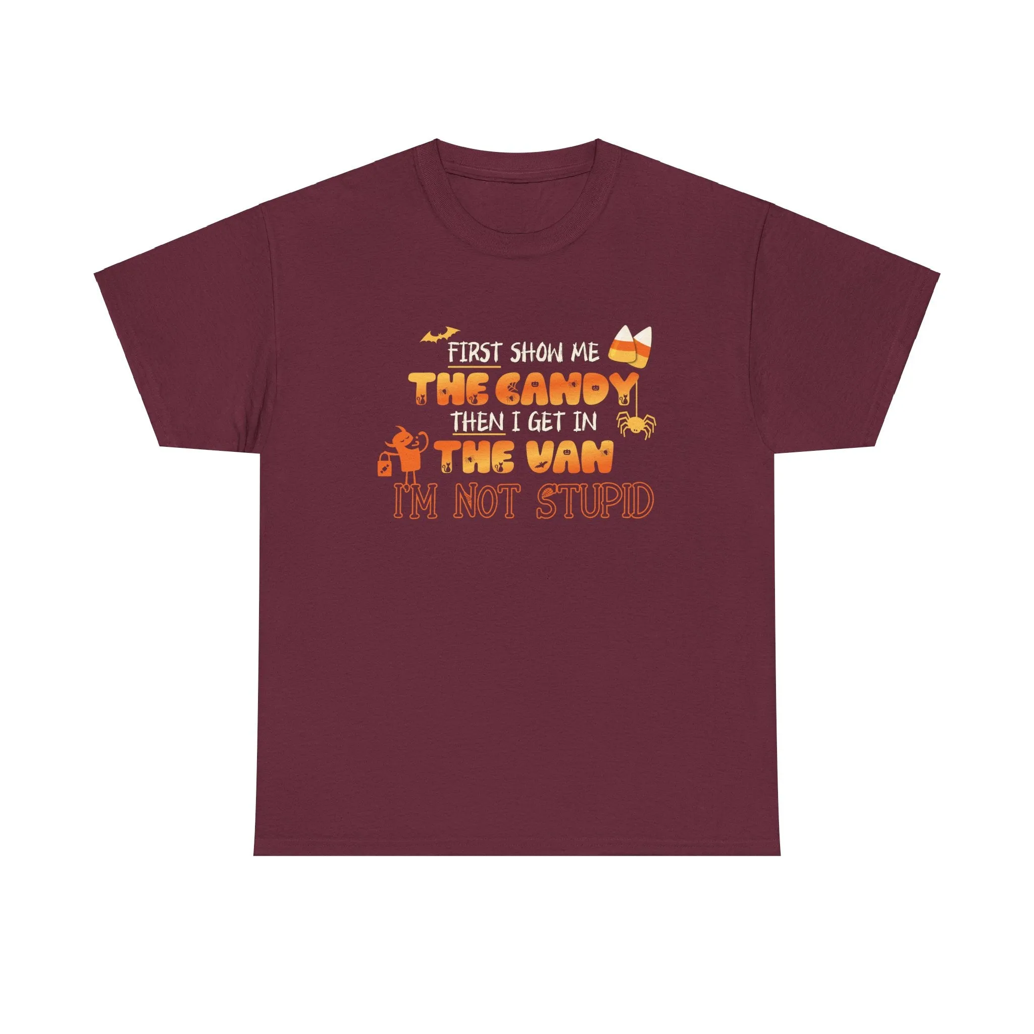 First Show Me The Candy Then I Get In The Van I'm Not Stupid Tshirt, Halloween t-shirt, Halloween shirt, fall shirt, funny halloween shirt