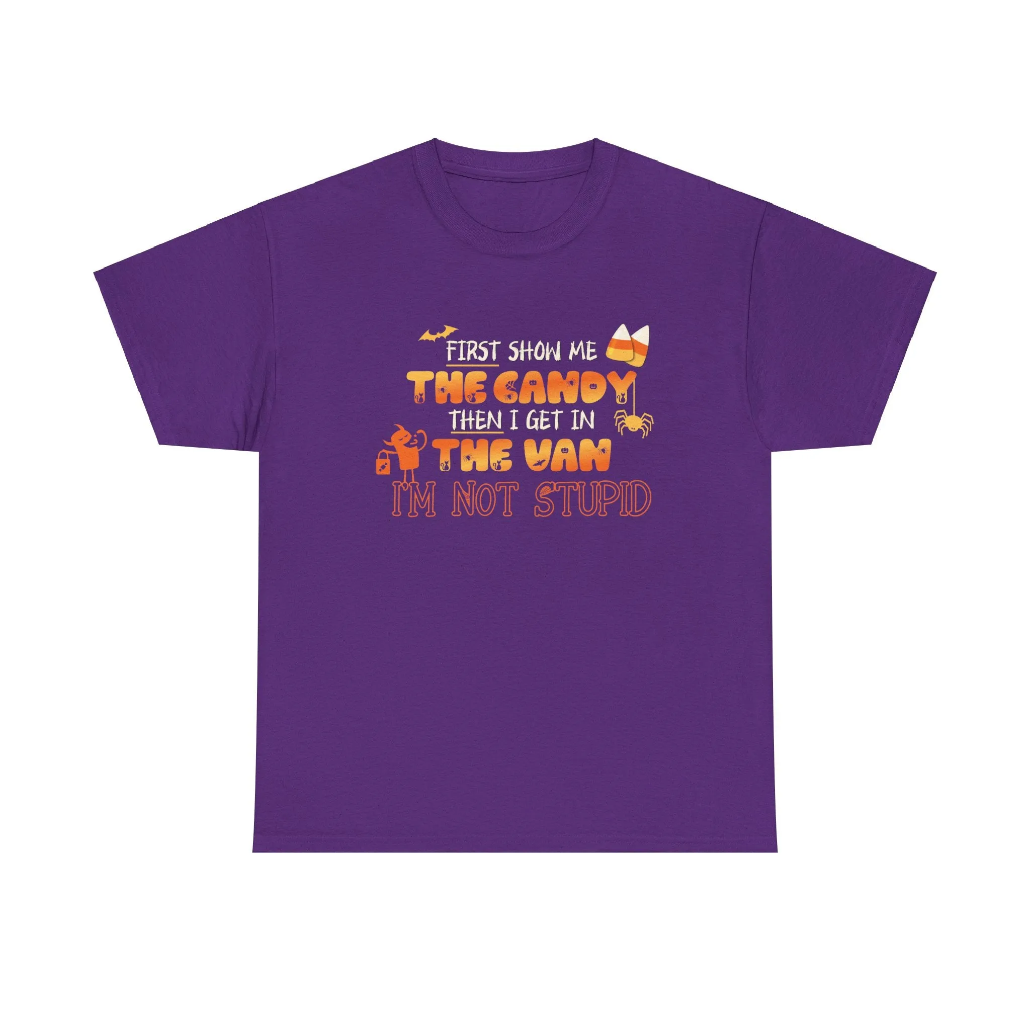 First Show Me The Candy Then I Get In The Van I'm Not Stupid Tshirt, Halloween t-shirt, Halloween shirt, fall shirt, funny halloween shirt