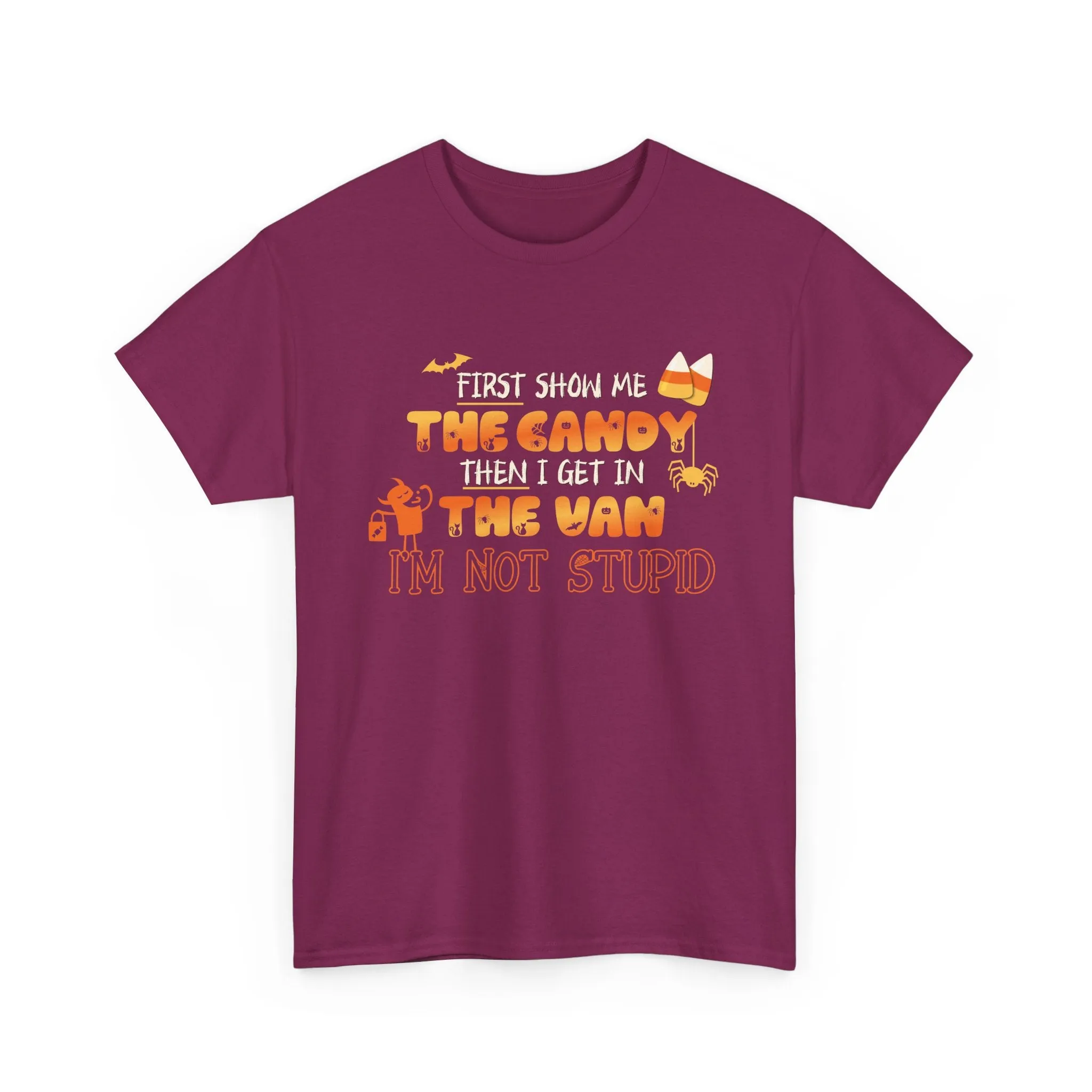 First Show Me The Candy Then I Get In The Van I'm Not Stupid Tshirt, Halloween t-shirt, Halloween shirt, fall shirt, funny halloween shirt