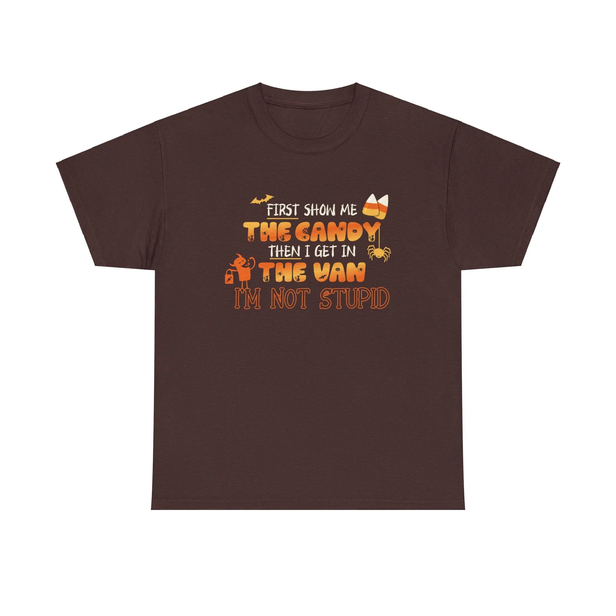First Show Me The Candy Then I Get In The Van I'm Not Stupid Tshirt, Halloween t-shirt, Halloween shirt, fall shirt, funny halloween shirt