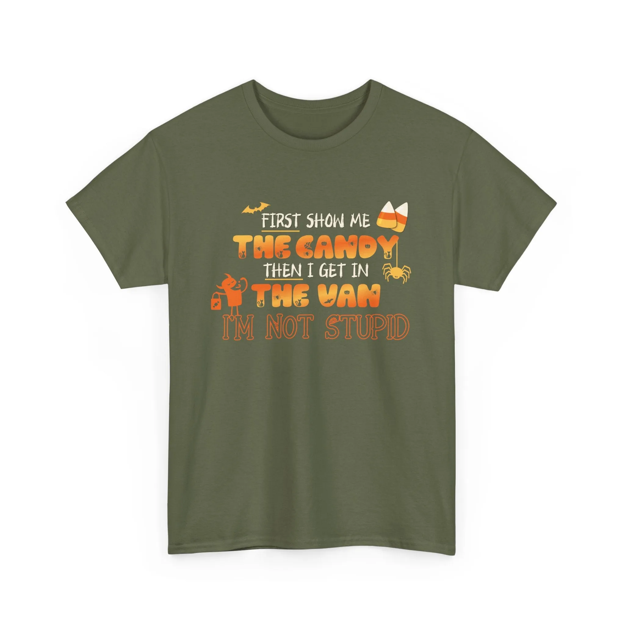 First Show Me The Candy Then I Get In The Van I'm Not Stupid Tshirt, Halloween t-shirt, Halloween shirt, fall shirt, funny halloween shirt