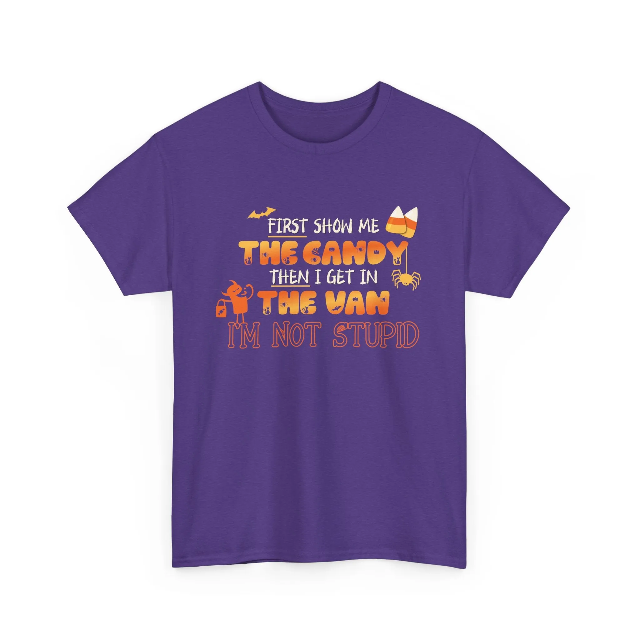 First Show Me The Candy Then I Get In The Van I'm Not Stupid Tshirt, Halloween t-shirt, Halloween shirt, fall shirt, funny halloween shirt