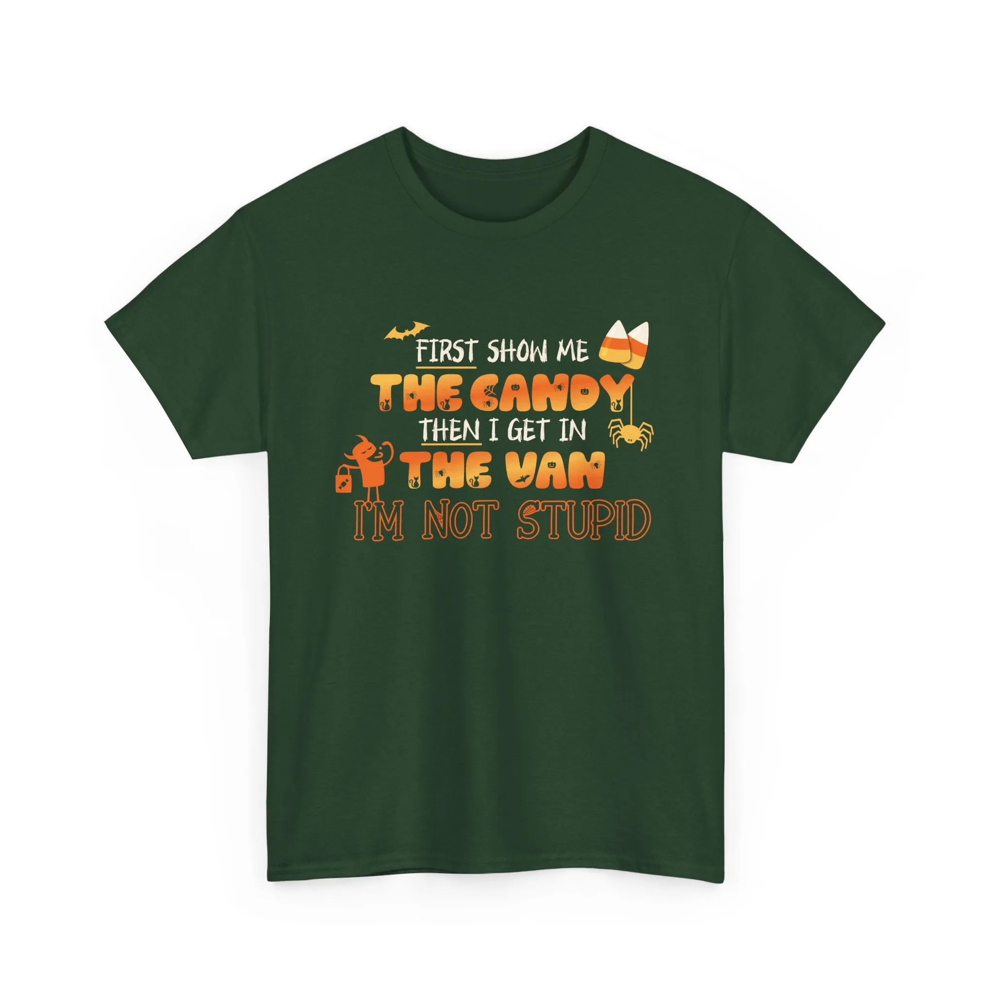 First Show Me The Candy Then I Get In The Van I'm Not Stupid Tshirt, Halloween t-shirt, Halloween shirt, fall shirt, funny halloween shirt