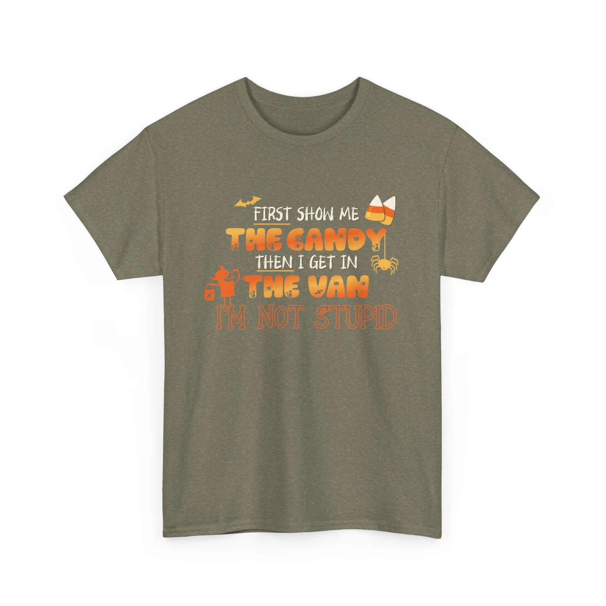 First Show Me The Candy Then I Get In The Van I'm Not Stupid Tshirt, Halloween t-shirt, Halloween shirt, fall shirt, funny halloween shirt