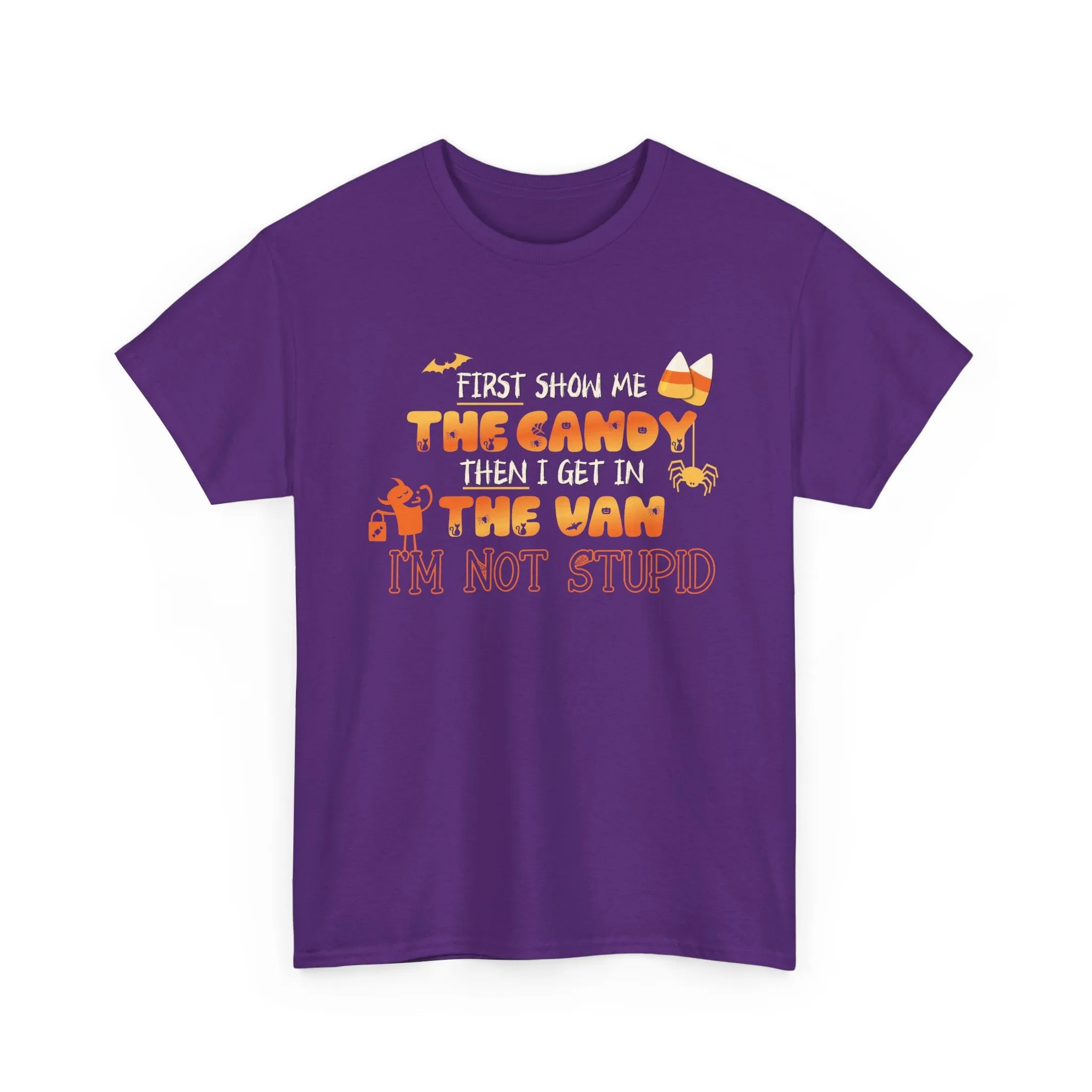 First Show Me The Candy Then I Get In The Van I'm Not Stupid Tshirt, Halloween t-shirt, Halloween shirt, fall shirt, funny halloween shirt