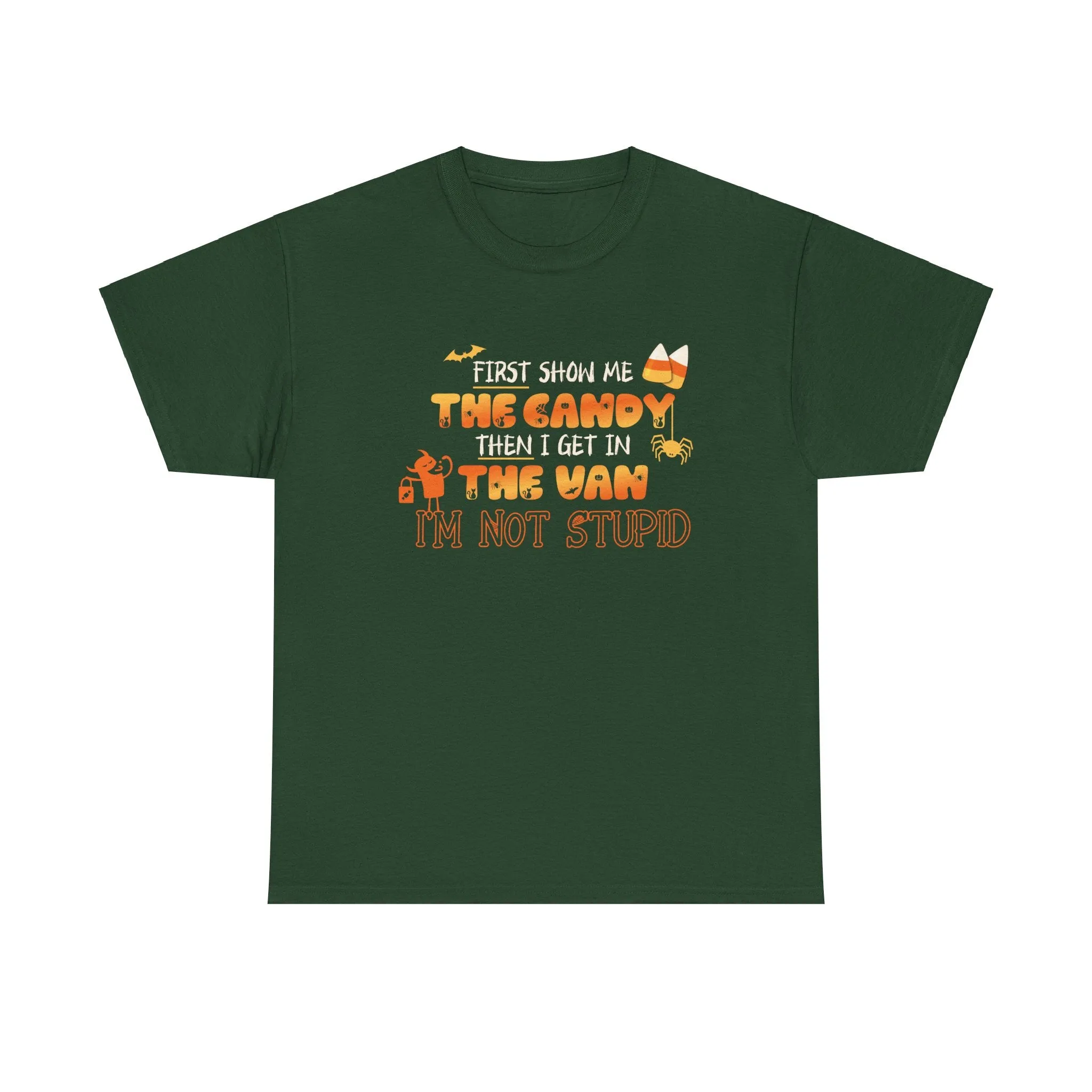 First Show Me The Candy Then I Get In The Van I'm Not Stupid Tshirt, Halloween t-shirt, Halloween shirt, fall shirt, funny halloween shirt