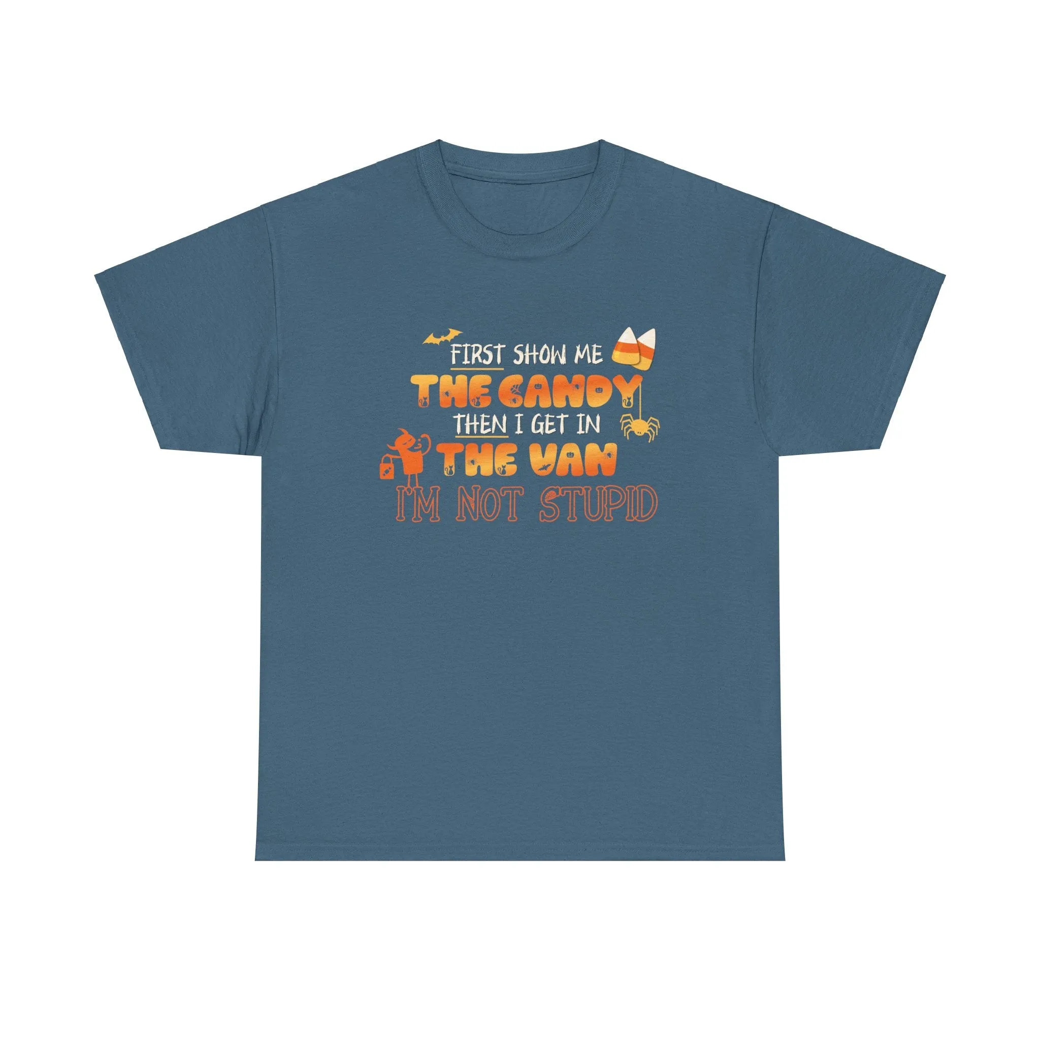 First Show Me The Candy Then I Get In The Van I'm Not Stupid Tshirt, Halloween t-shirt, Halloween shirt, fall shirt, funny halloween shirt