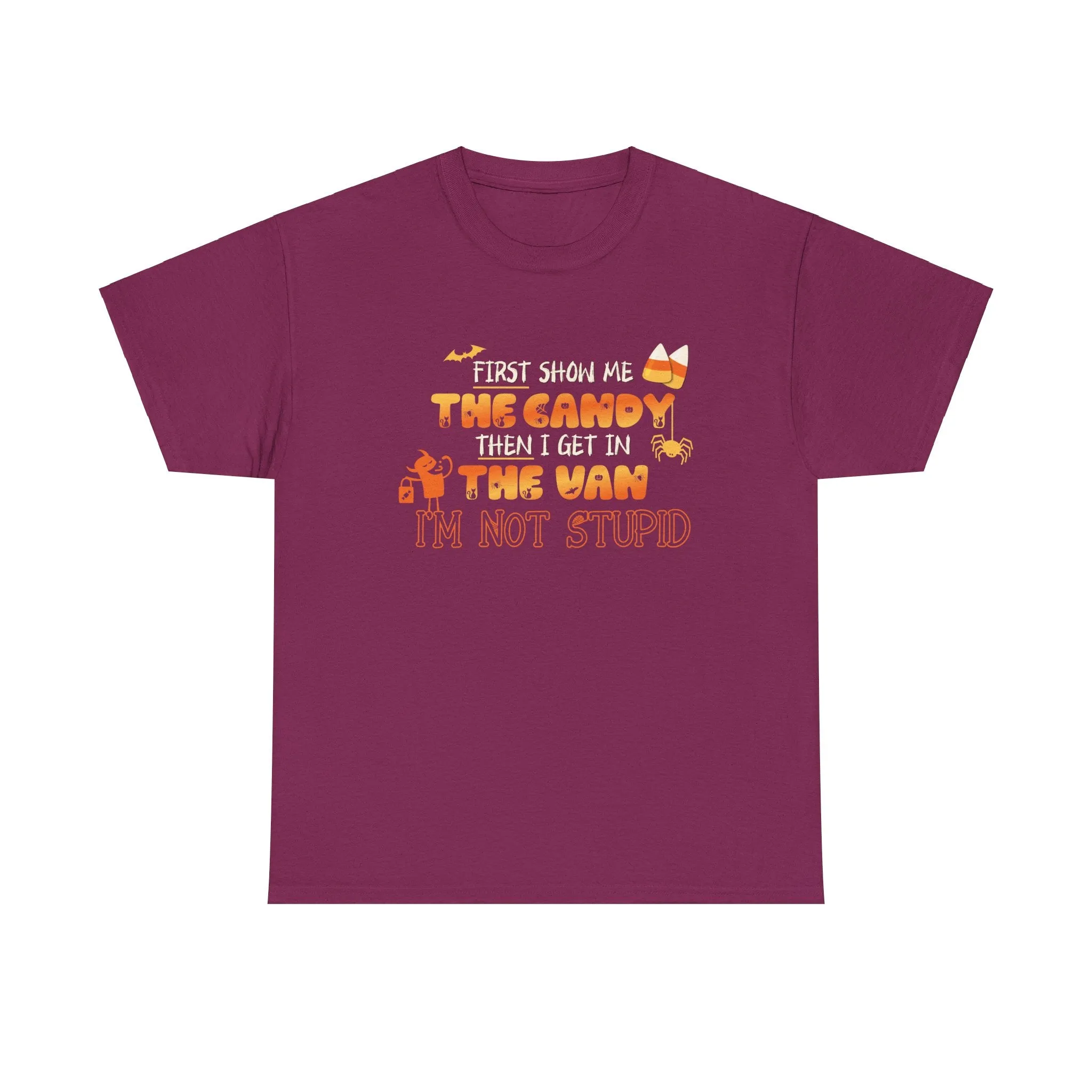 First Show Me The Candy Then I Get In The Van I'm Not Stupid Tshirt, Halloween t-shirt, Halloween shirt, fall shirt, funny halloween shirt