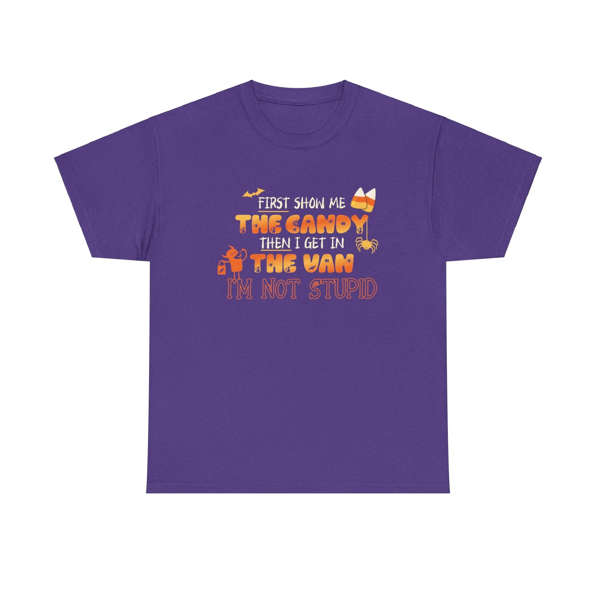 First Show Me The Candy Then I Get In The Van I'm Not Stupid Tshirt, Halloween t-shirt, Halloween shirt, fall shirt, funny halloween shirt
