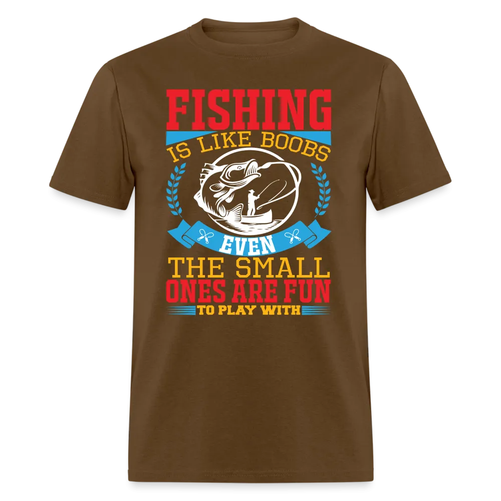 Fishing is Like Boobs T-Shirt