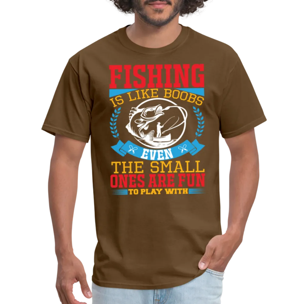 Fishing is Like Boobs T-Shirt