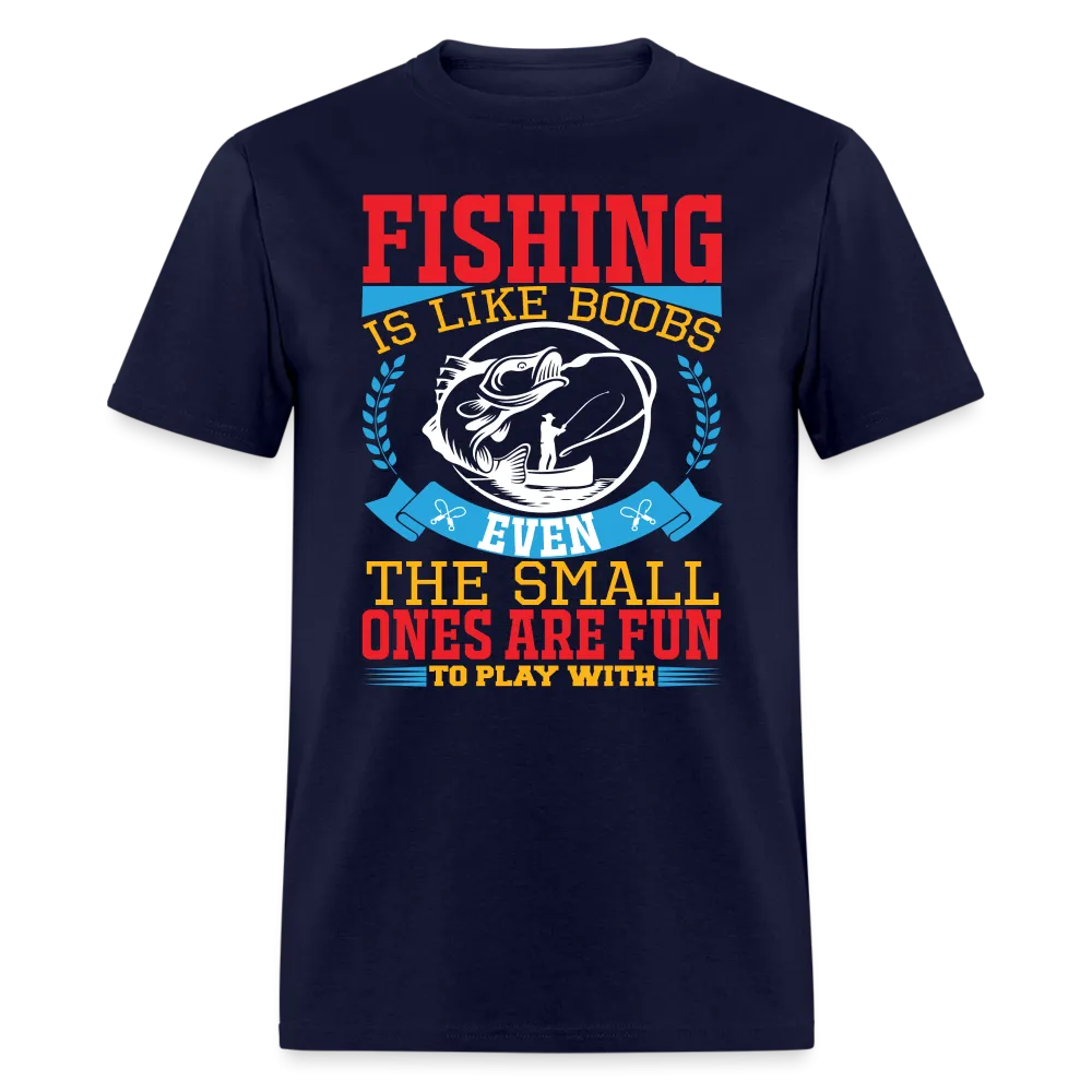 Fishing is Like Boobs T-Shirt