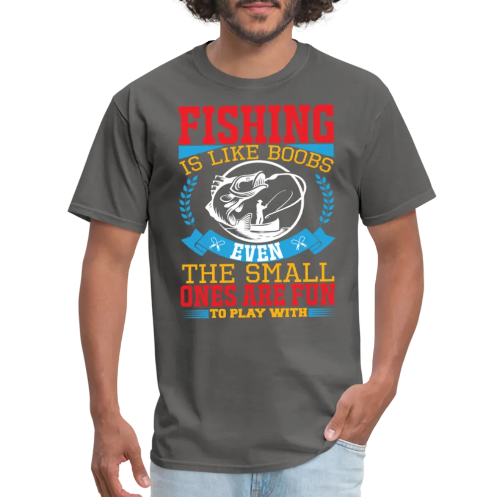Fishing is Like Boobs T-Shirt