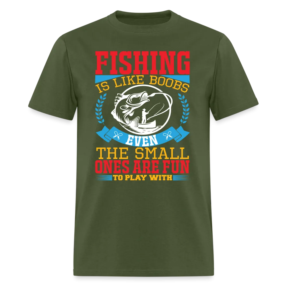 Fishing is Like Boobs T-Shirt