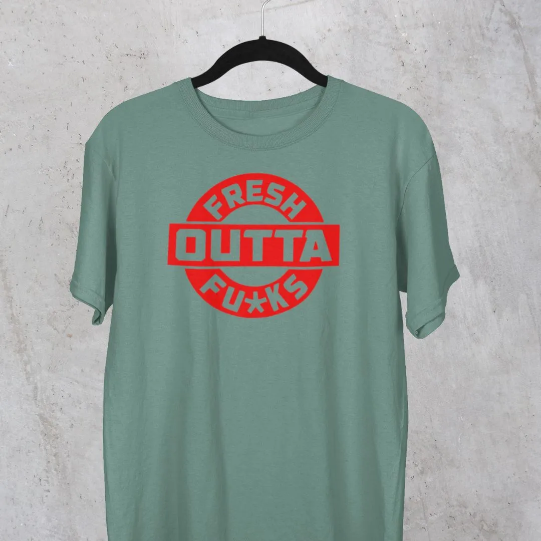 Fresh Outta Fu#ks Tshirt