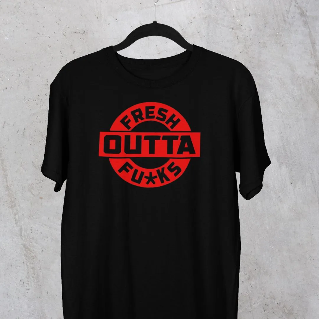 Fresh Outta Fu#ks Tshirt