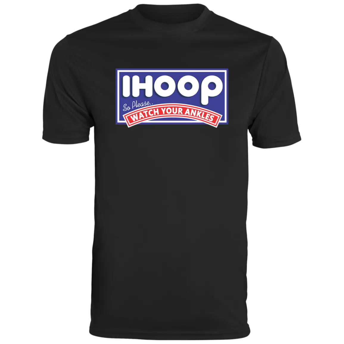 IHOOP Watch Your Ankles Moisture-Wicking Tee