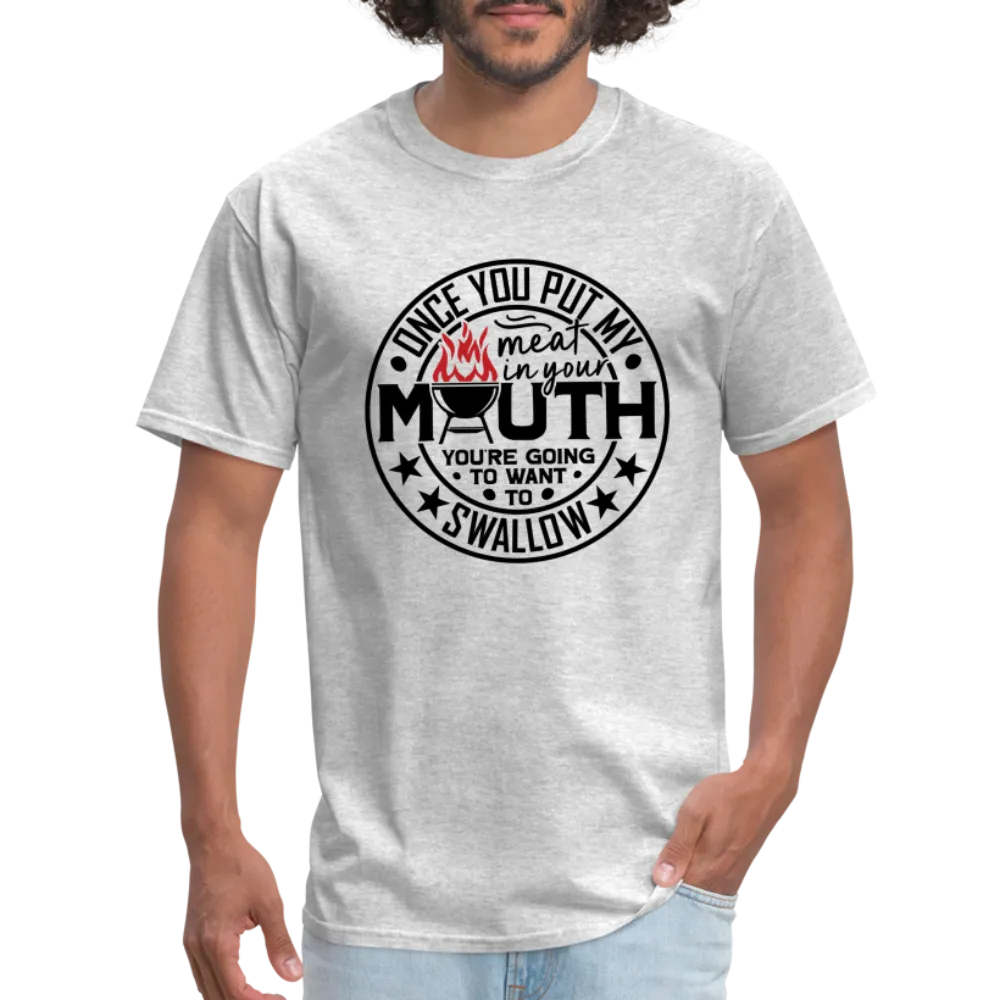 Meat in Mouth, Swallow (Funny BBQ Grilling Humor) T-Shirt