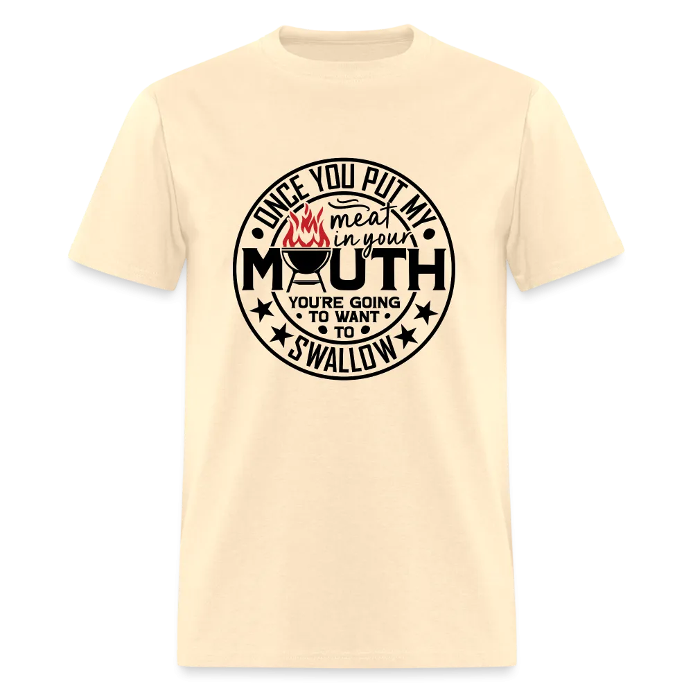 Meat in Mouth, Swallow (Funny BBQ Grilling Humor) T-Shirt