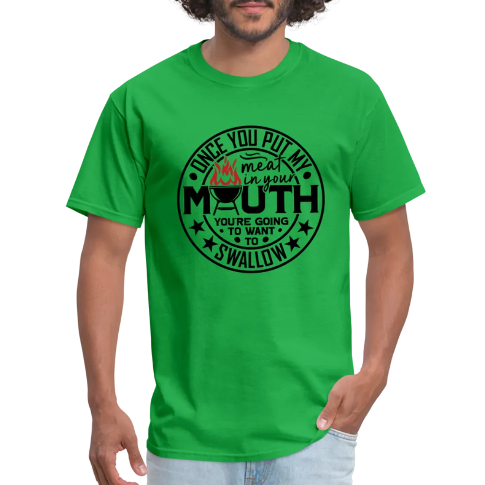 Meat in Mouth, Swallow (Funny BBQ Grilling Humor) T-Shirt