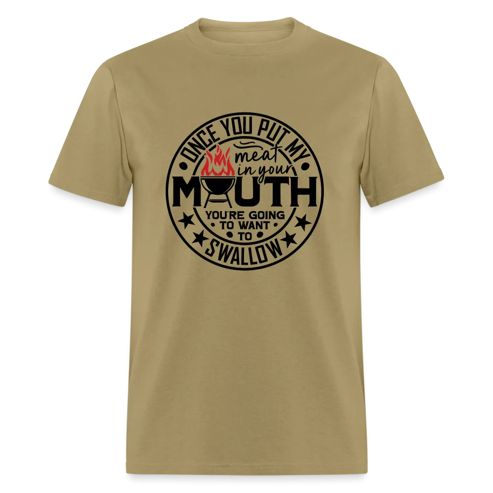 Meat in Mouth, Swallow (Funny BBQ Grilling Humor) T-Shirt