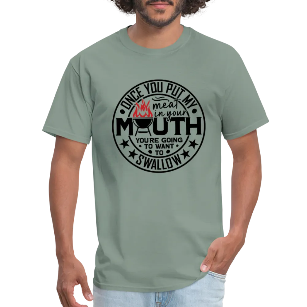 Meat in Mouth, Swallow (Funny BBQ Grilling Humor) T-Shirt