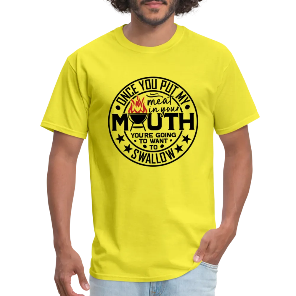 Meat in Mouth, Swallow (Funny BBQ Grilling Humor) T-Shirt