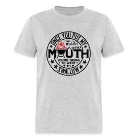 Meat in Mouth, Swallow (Funny BBQ Grilling Humor) T-Shirt