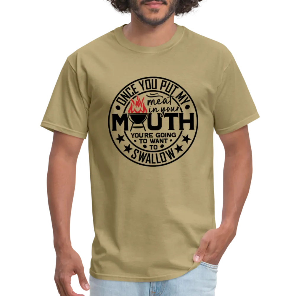Meat in Mouth, Swallow (Funny BBQ Grilling Humor) T-Shirt