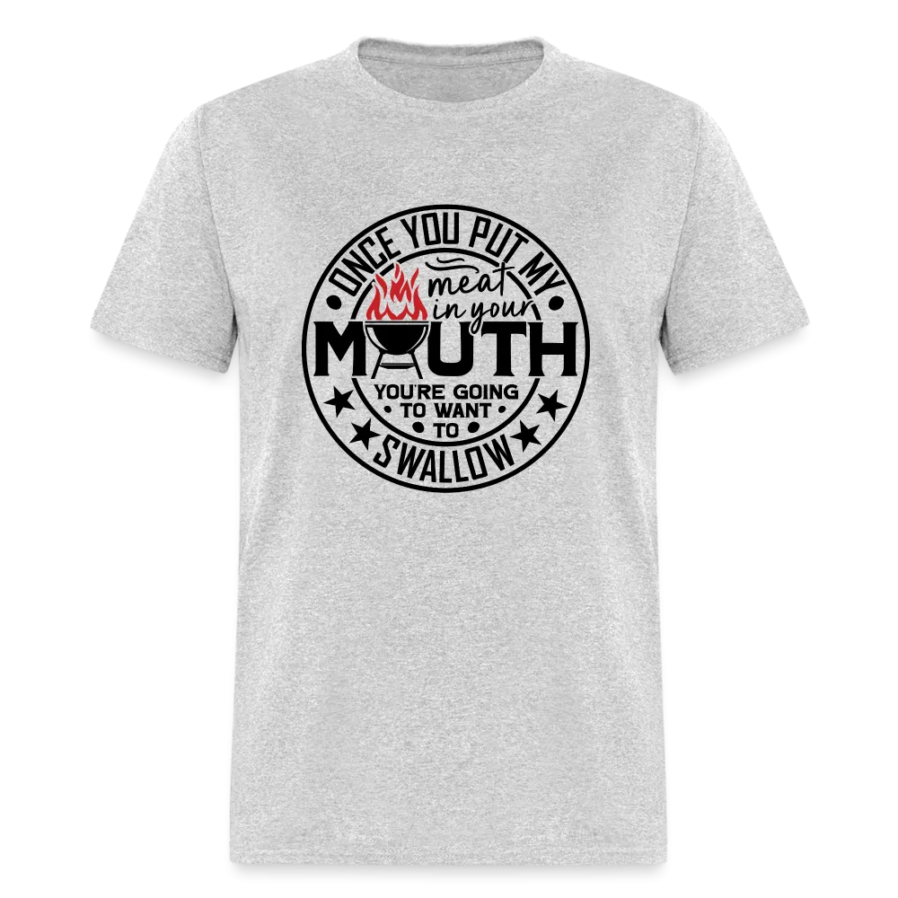 Meat in Mouth, Swallow (Funny BBQ Grilling Humor) T-Shirt