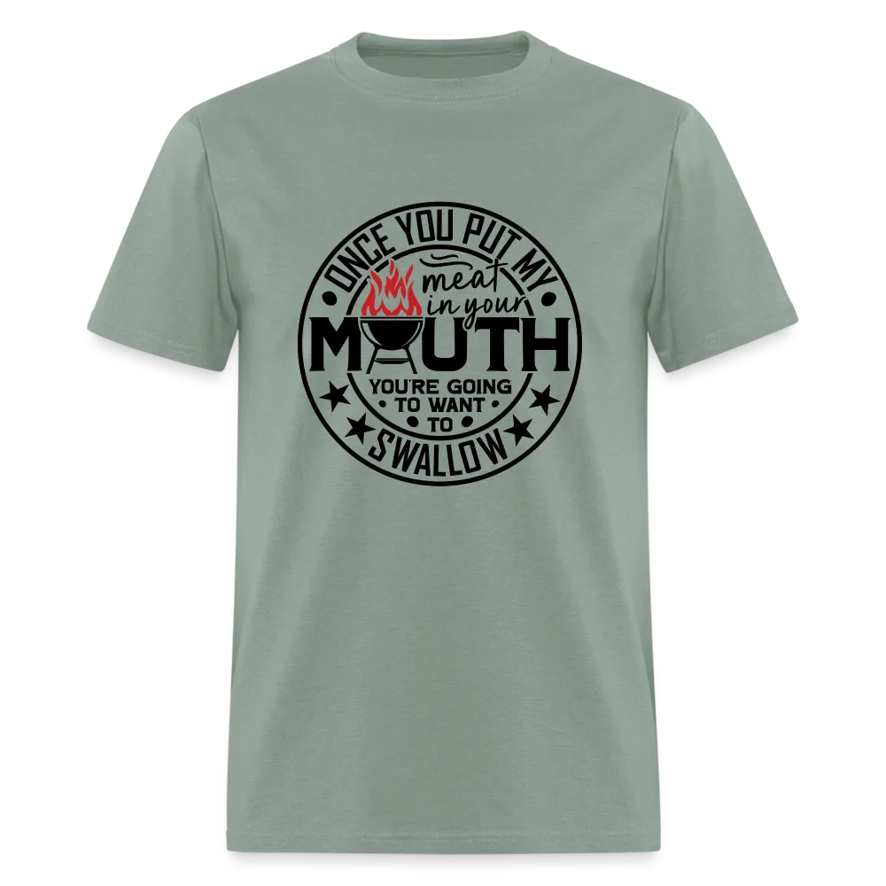 Meat in Mouth, Swallow (Funny BBQ Grilling Humor) T-Shirt