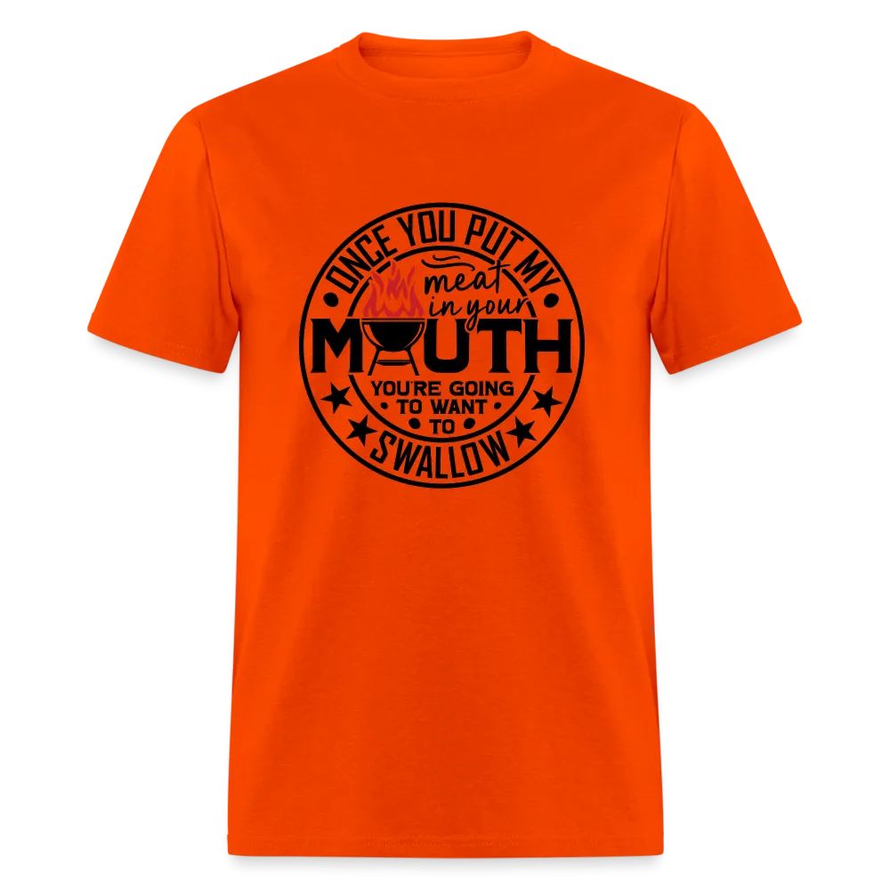 Meat in Mouth, Swallow (Funny BBQ Grilling Humor) T-Shirt