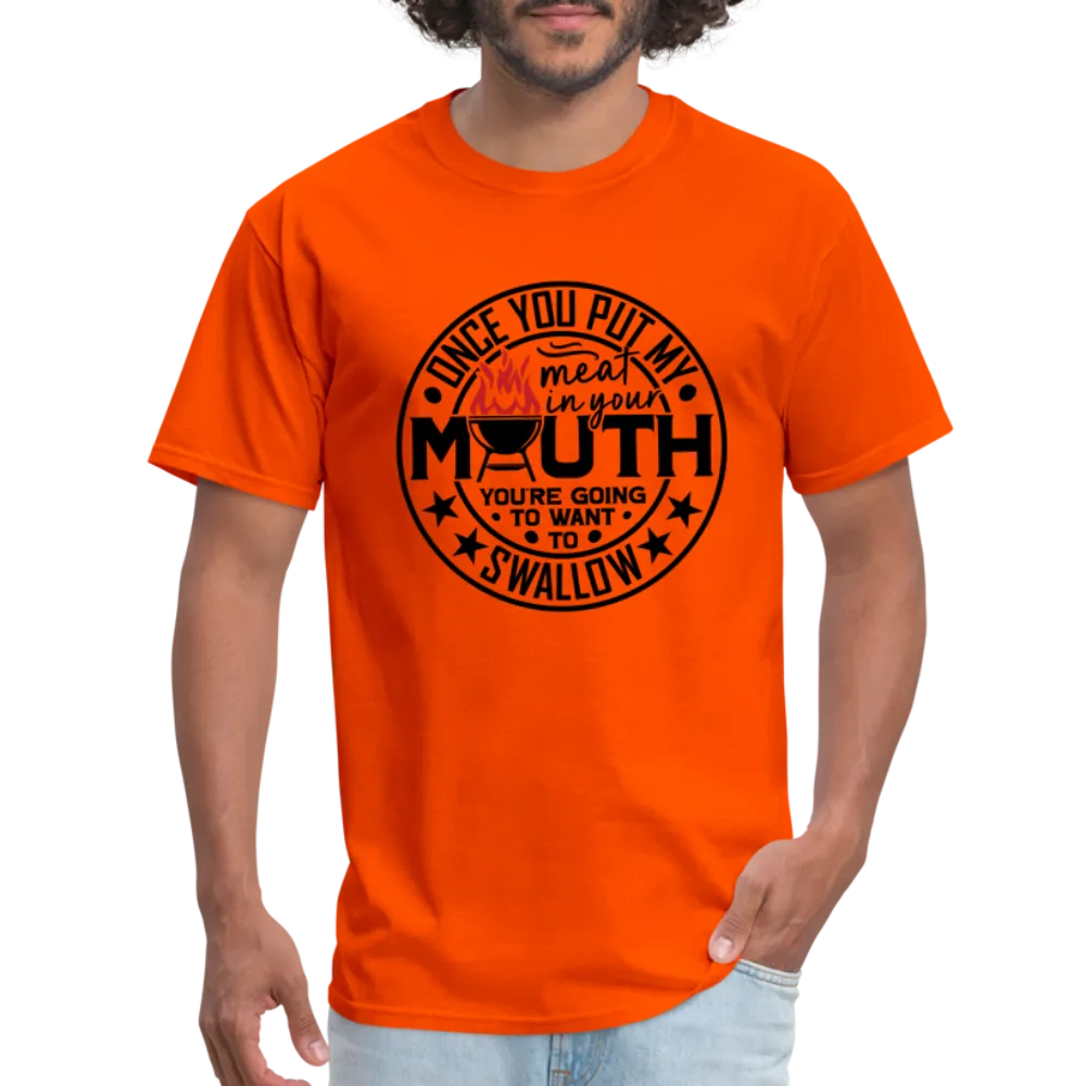 Meat in Mouth, Swallow (Funny BBQ Grilling Humor) T-Shirt