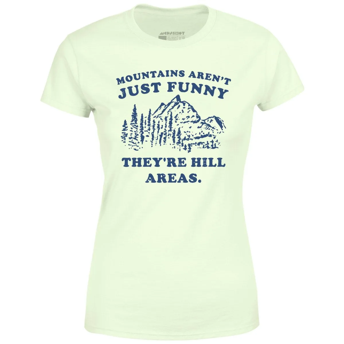 Mountains Aren't Just Funny - Women's T-Shirt