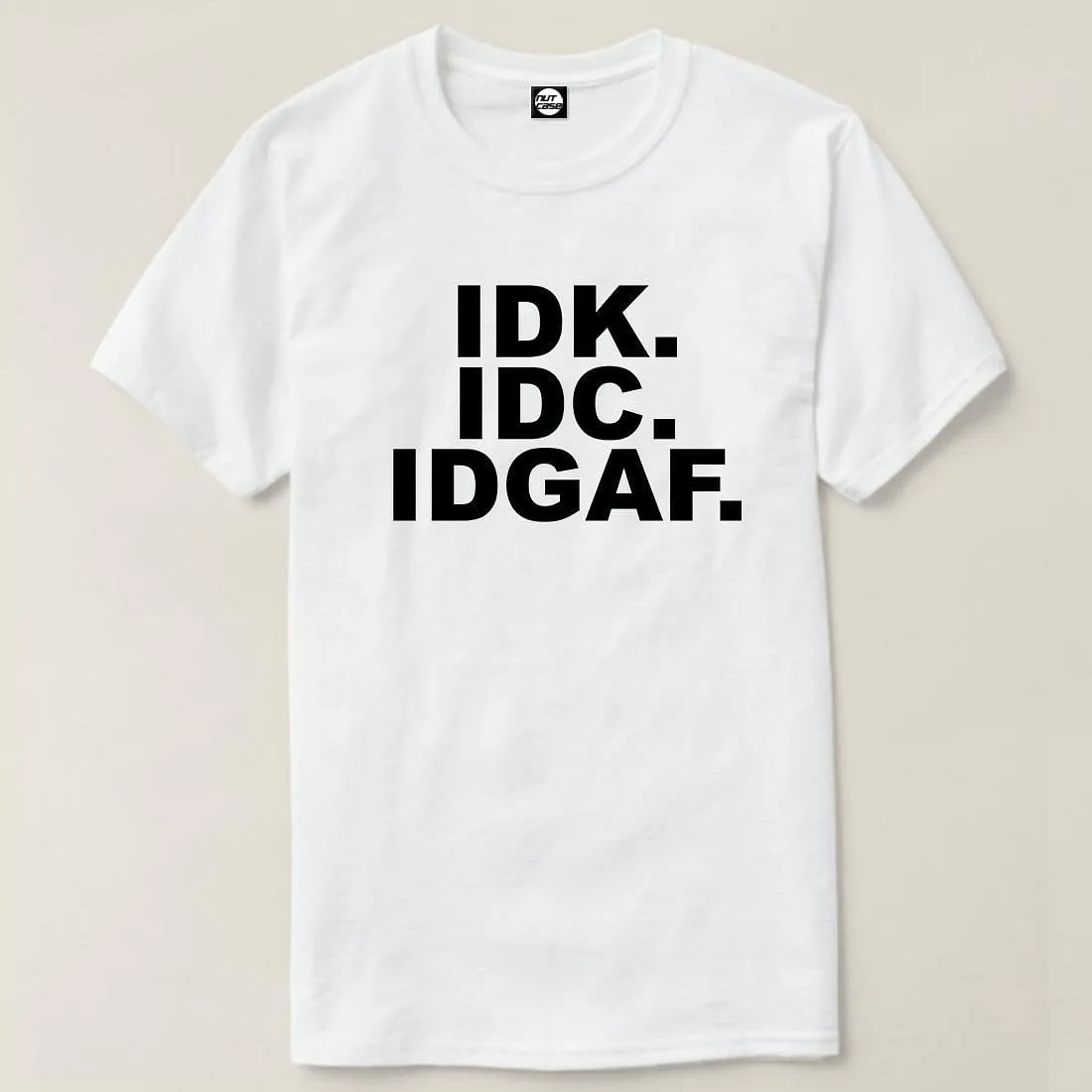 Nutcase Designer Round Neck Men's T-Shirt Wrinkle-Free Poly Cotton Tees - IDK IDC IDGAF