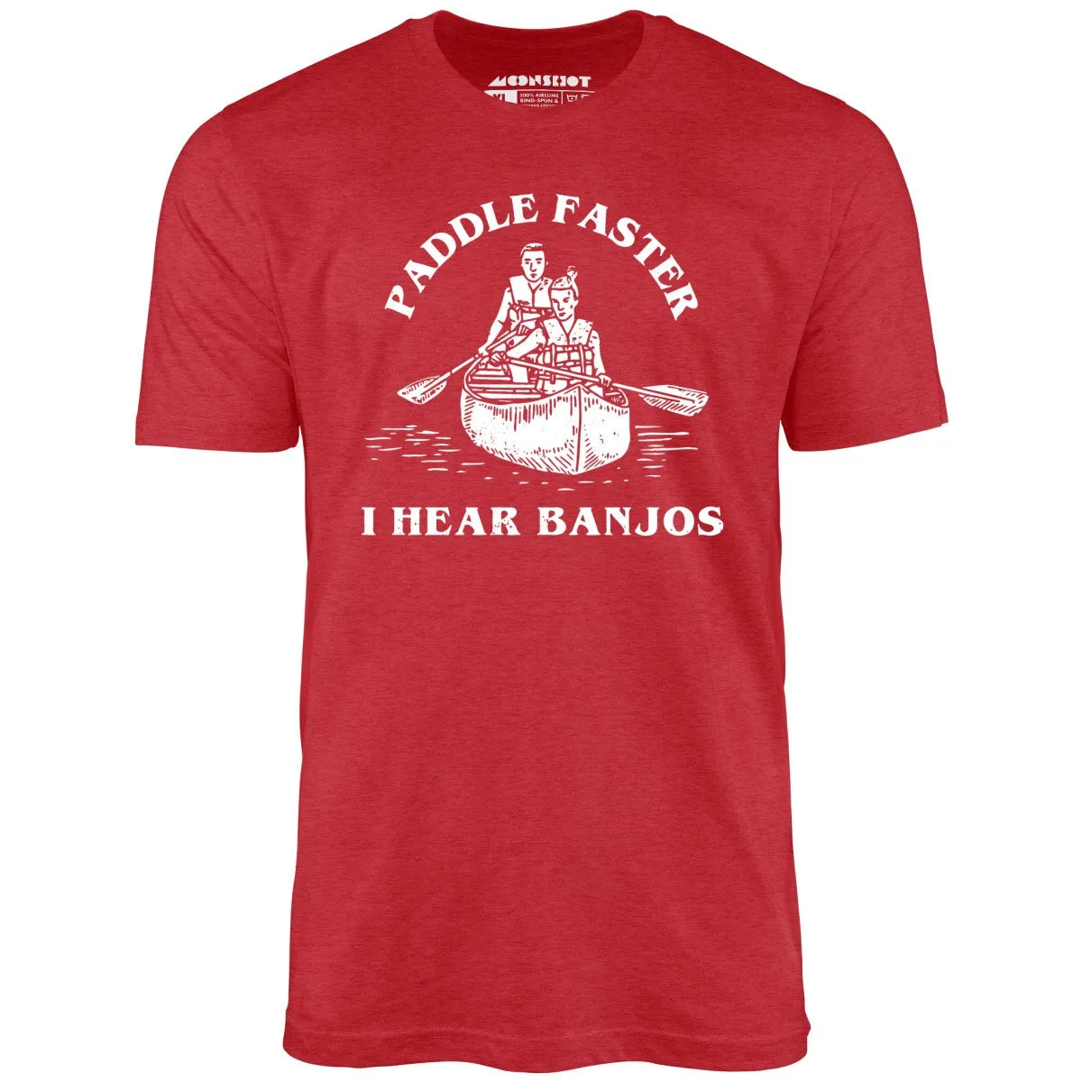 Paddle Faster I Hear Banjos - Unisex T-Shirt