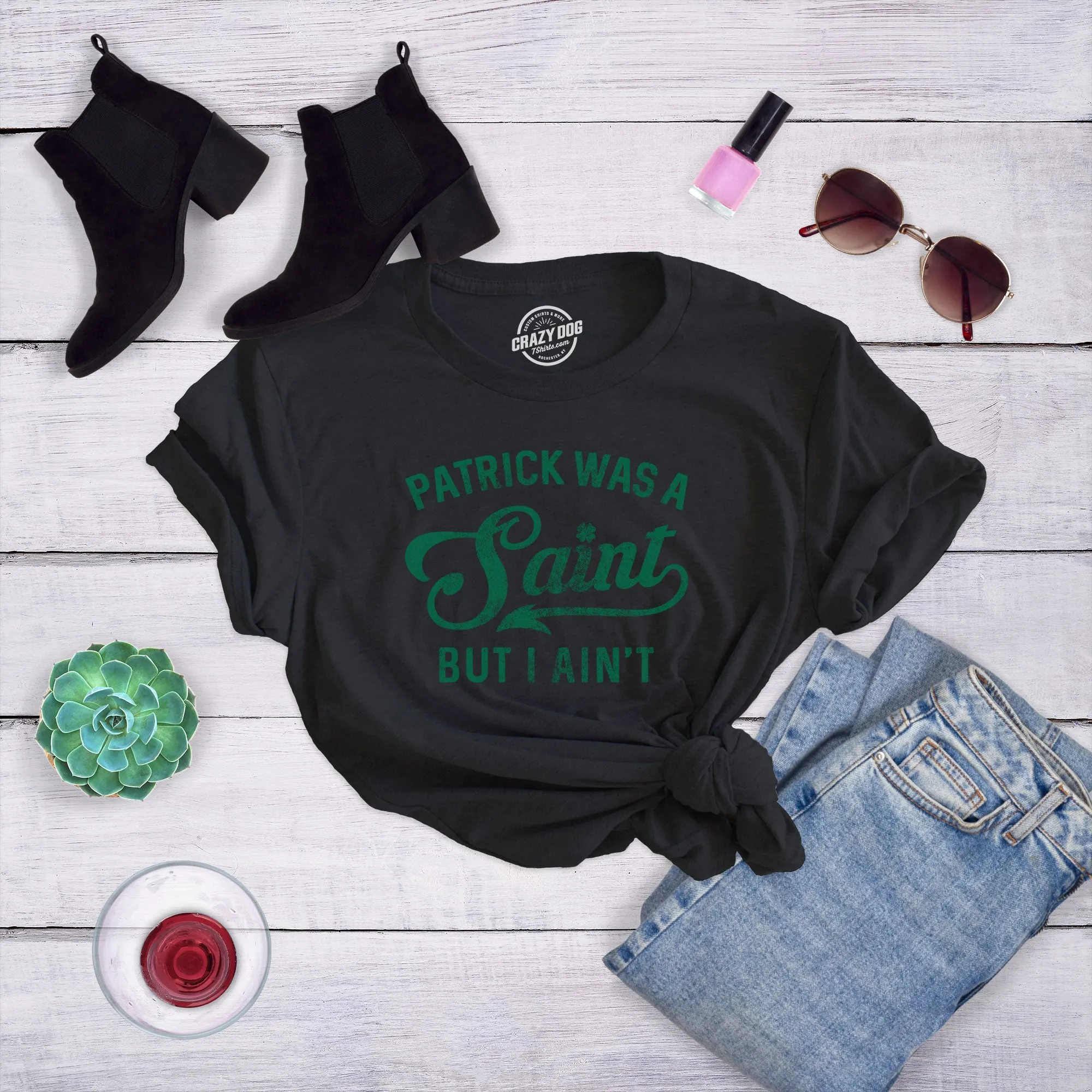 Patrick Was A Saint But I Ain't Women's T Shirt