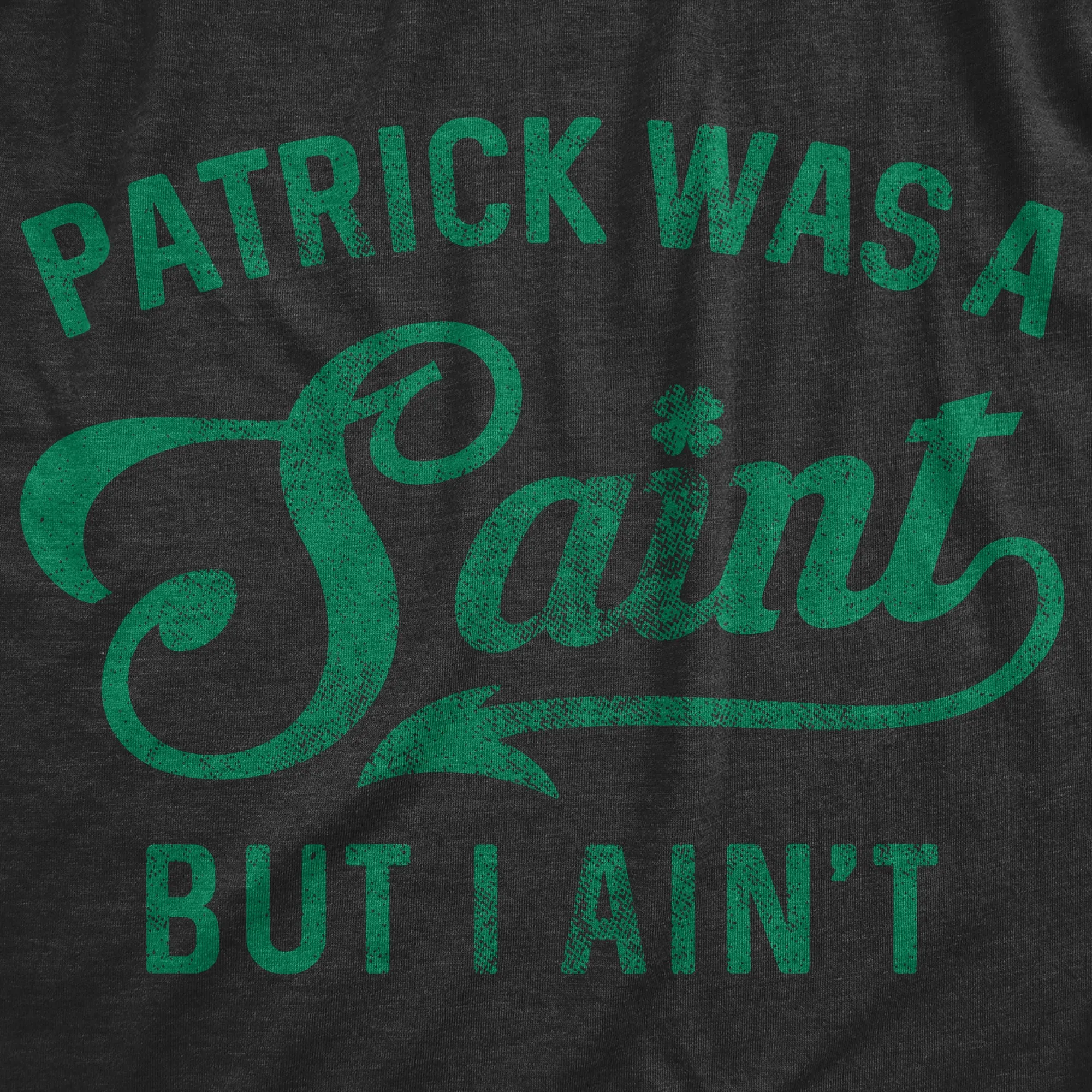 Patrick Was A Saint But I Ain't Women's T Shirt