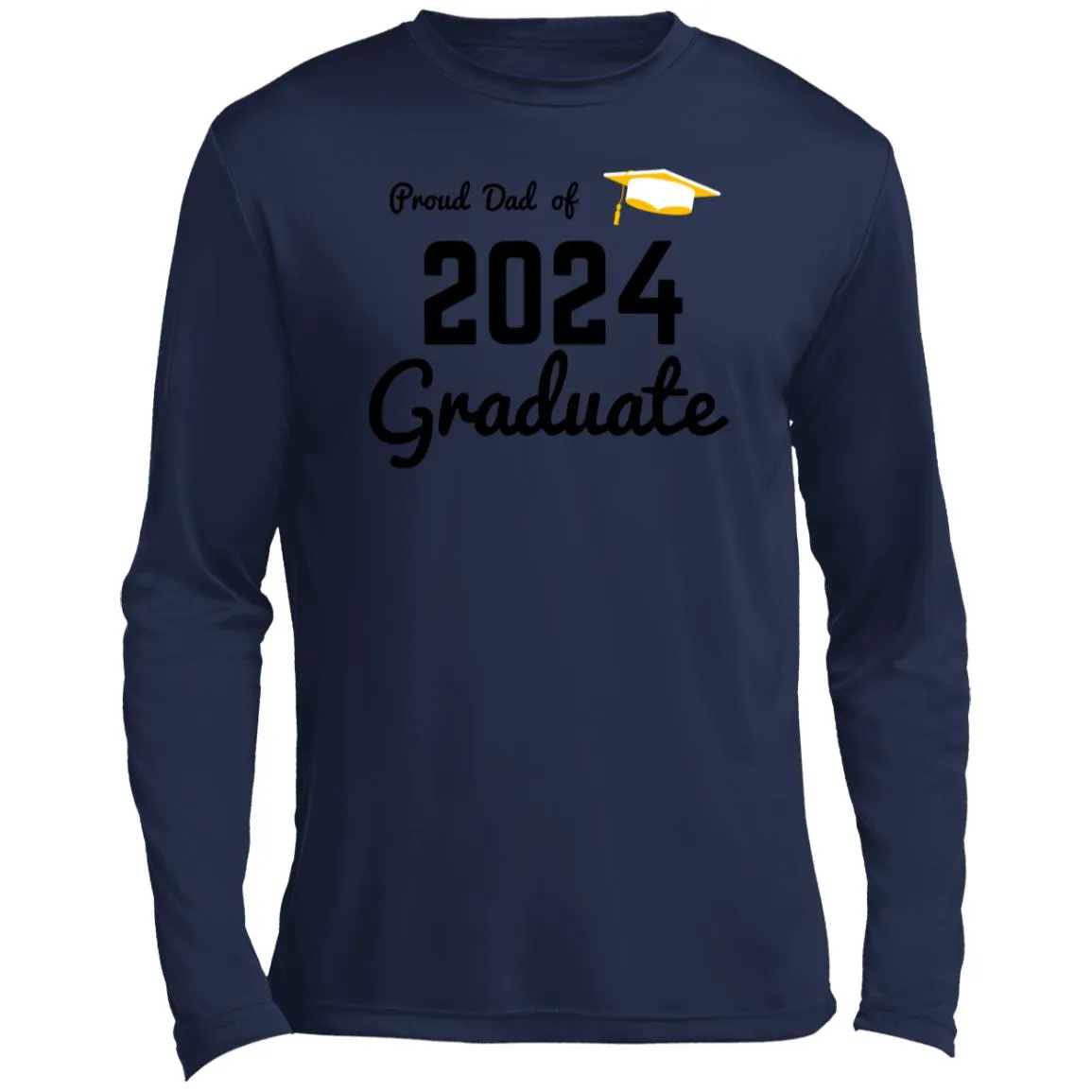 Proud Dad -- Graduate 2024 --Men’s Long Sleeve Performance Tee