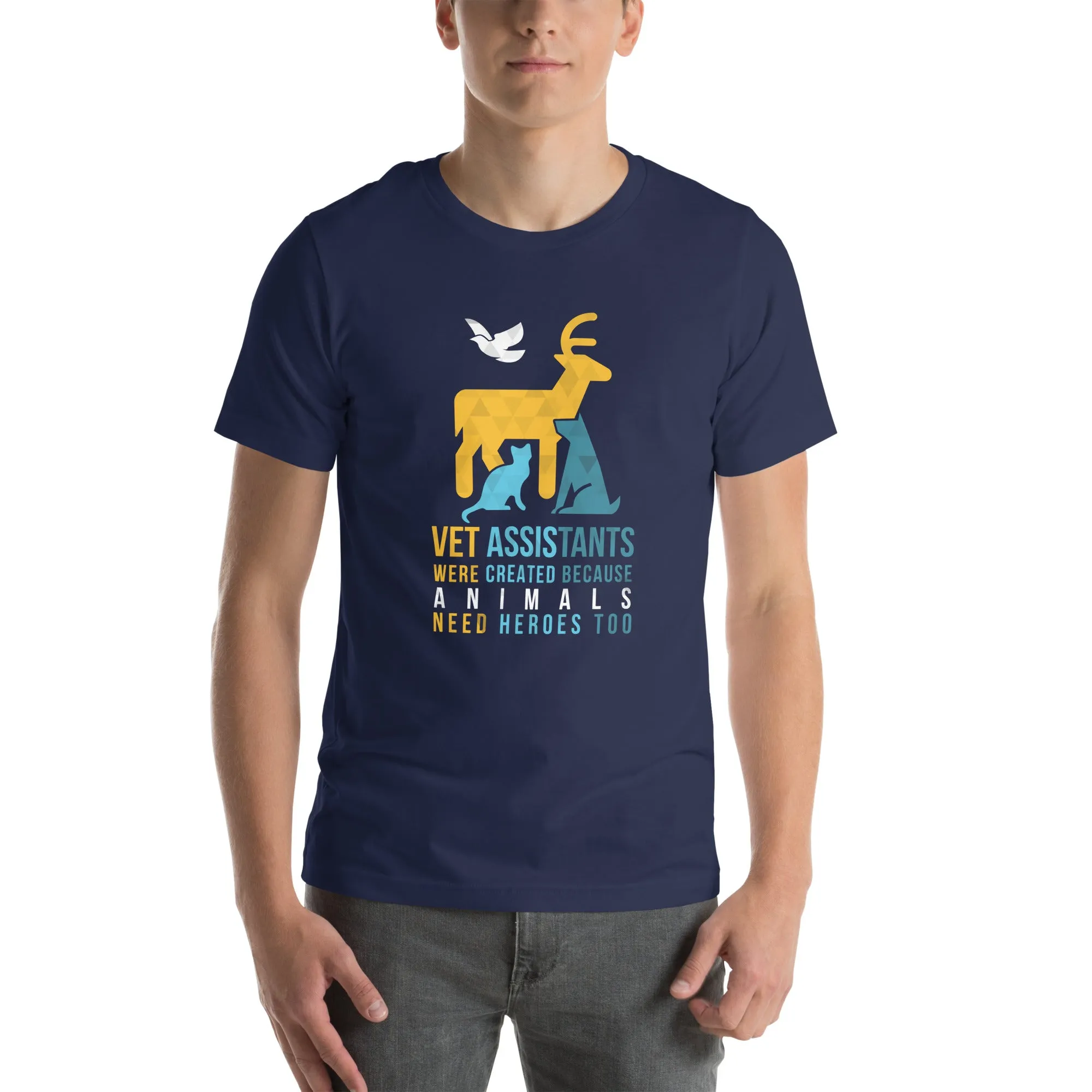 Vet assistants were created because animals need heroes too Unisex T-shirt