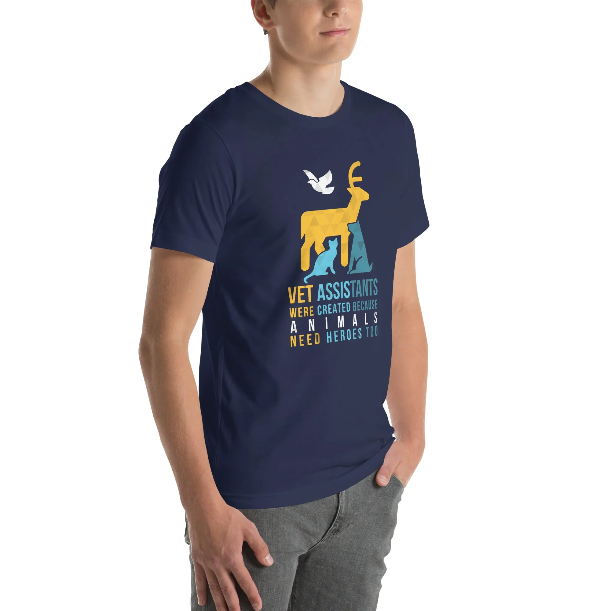Vet assistants were created because animals need heroes too Unisex T-shirt
