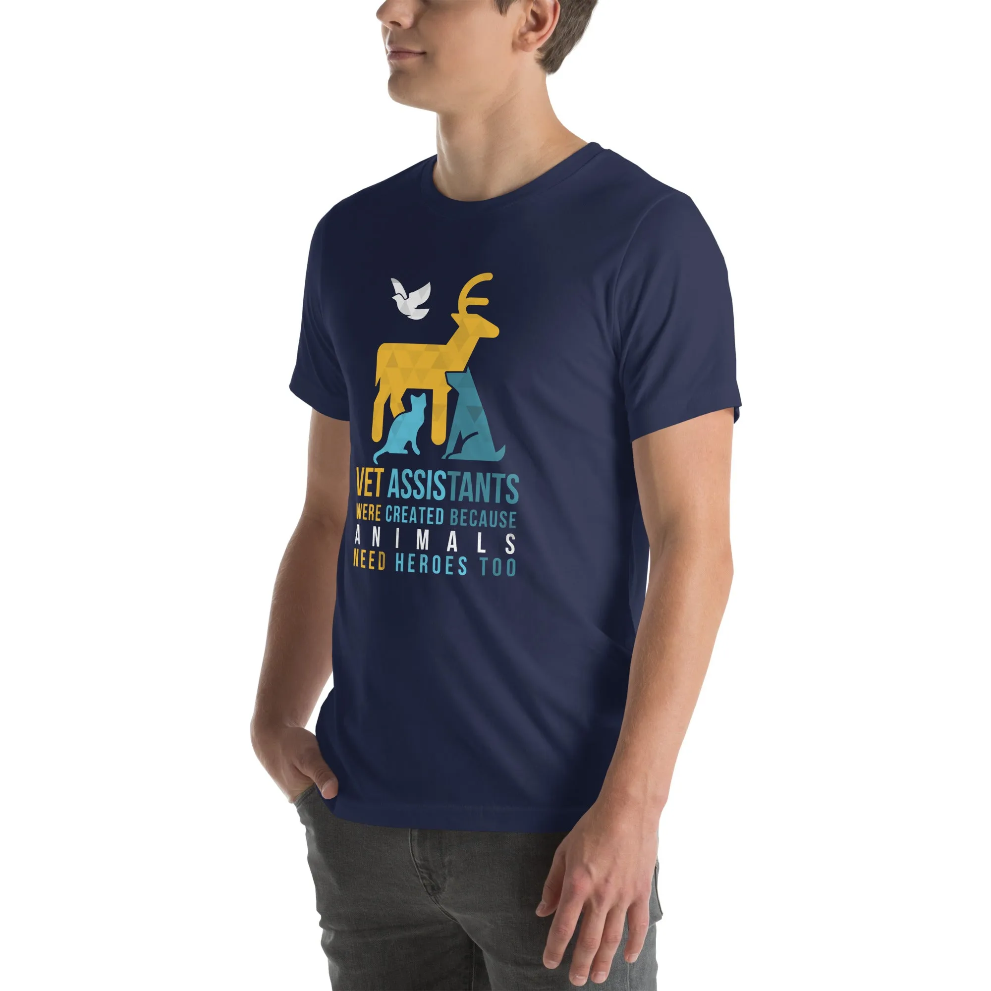 Vet assistants were created because animals need heroes too Unisex T-shirt