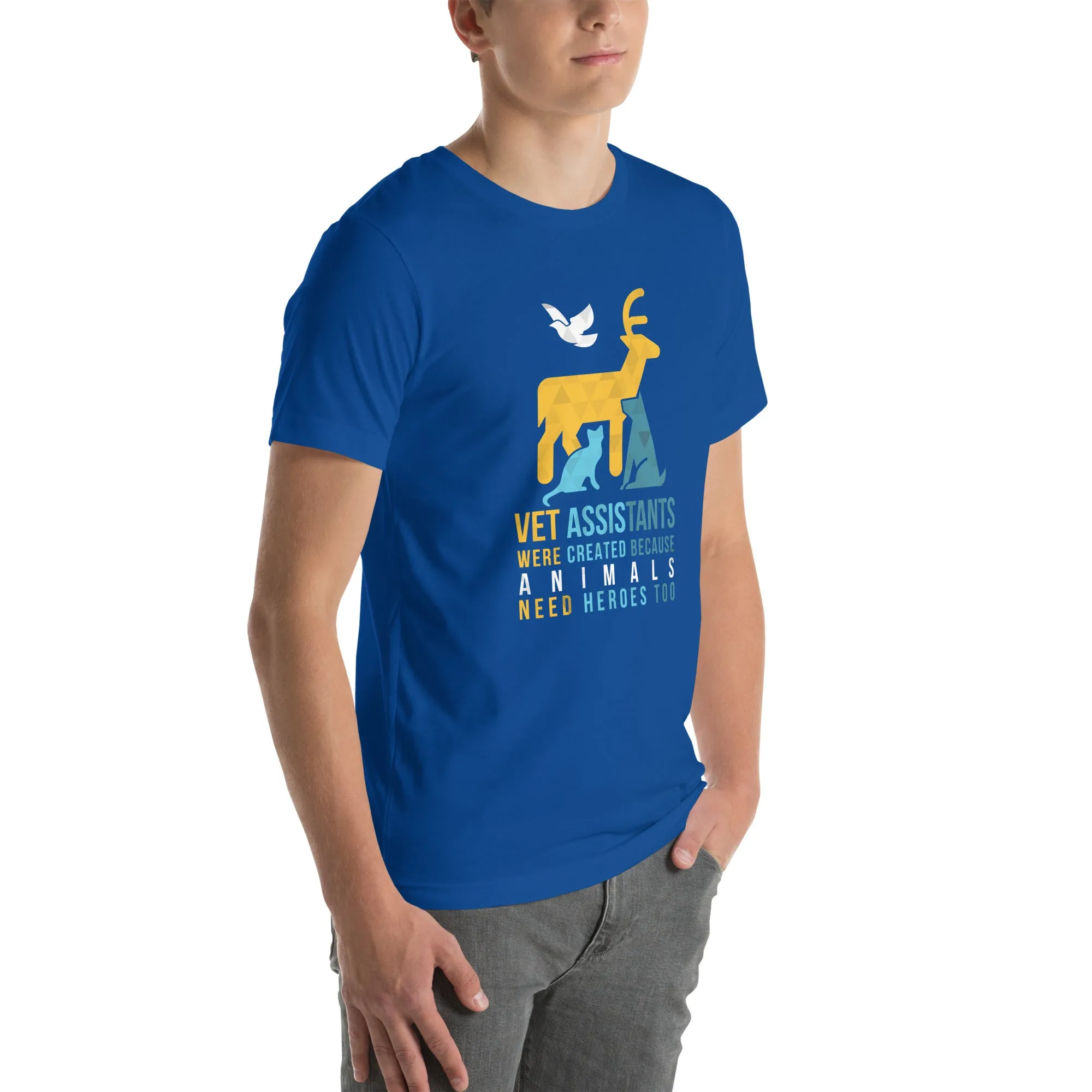 Vet assistants were created because animals need heroes too Unisex T-shirt