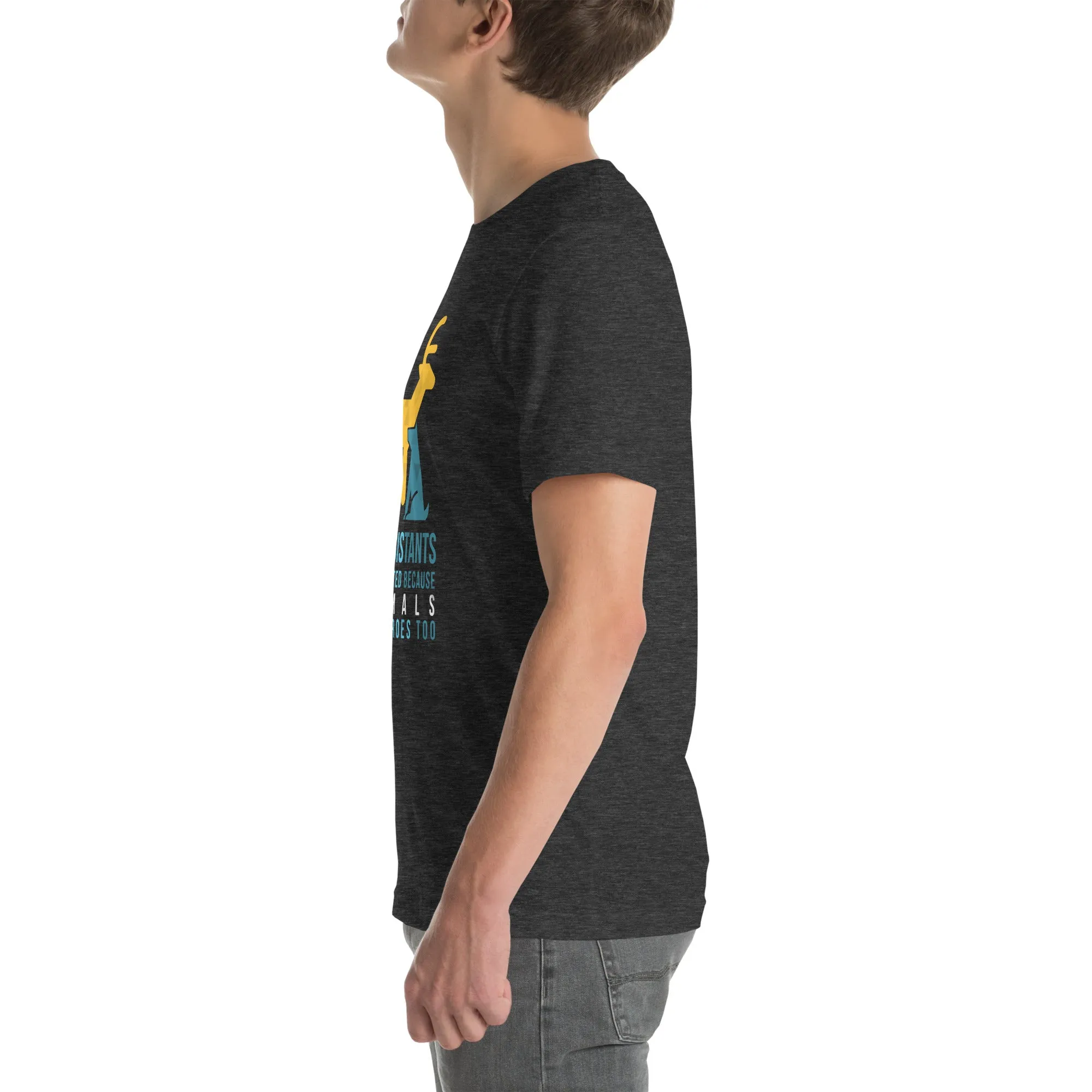 Vet assistants were created because animals need heroes too Unisex T-shirt