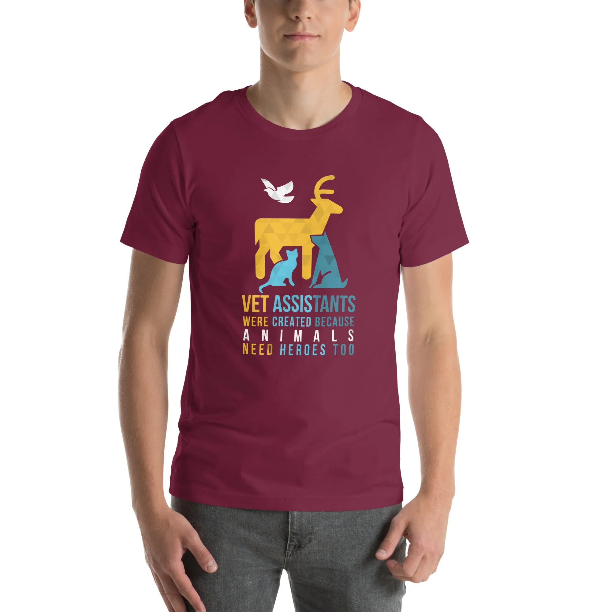 Vet assistants were created because animals need heroes too Unisex T-shirt