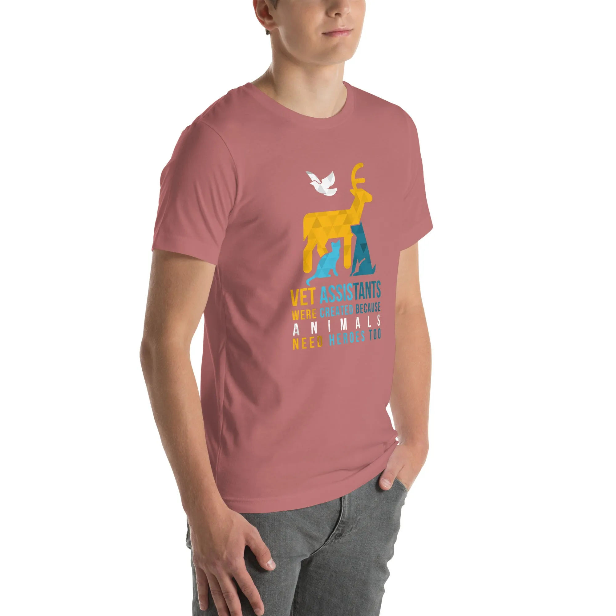 Vet assistants were created because animals need heroes too Unisex T-shirt