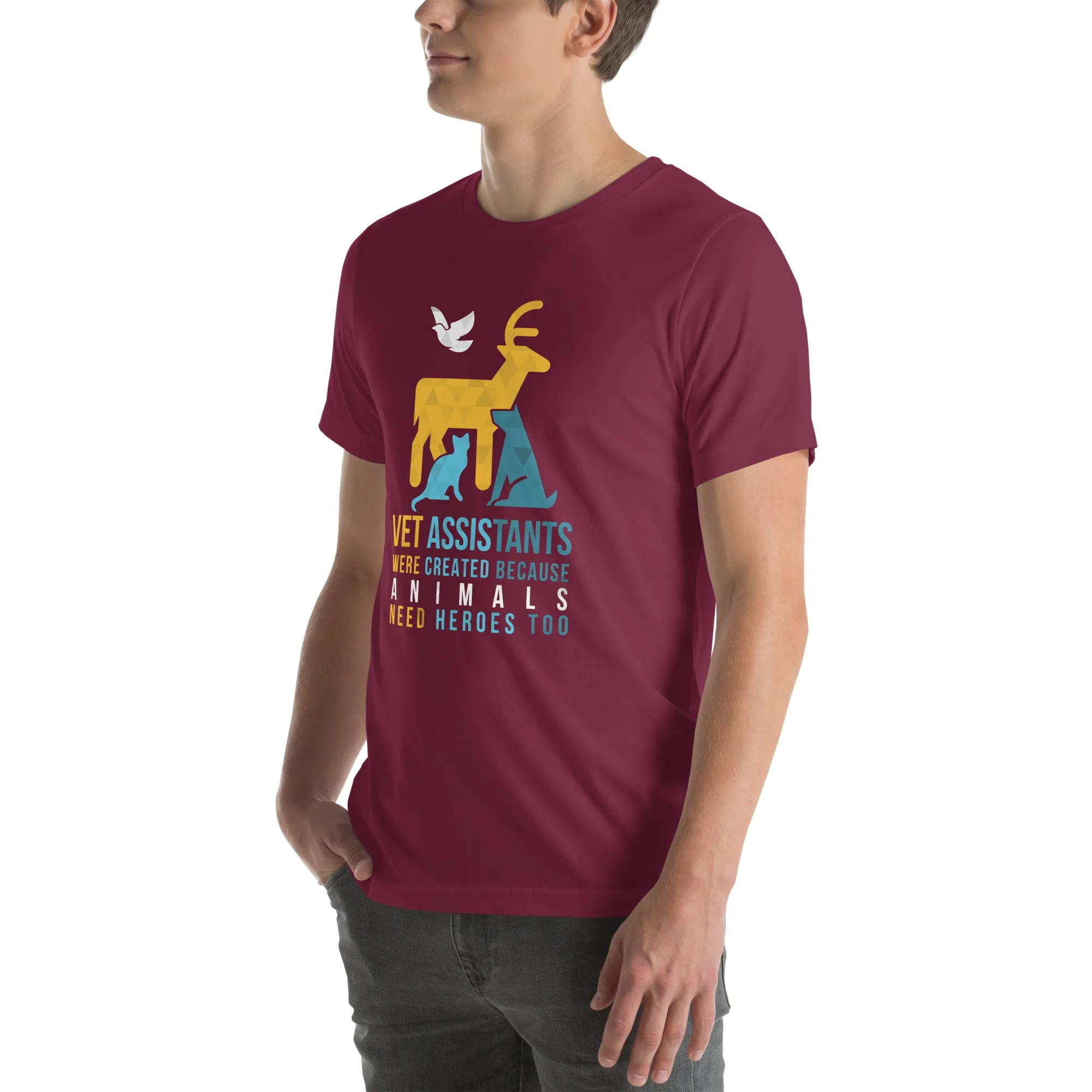 Vet assistants were created because animals need heroes too Unisex T-shirt